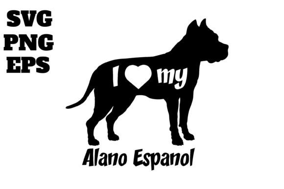Alano Espanol I Love My Dog
