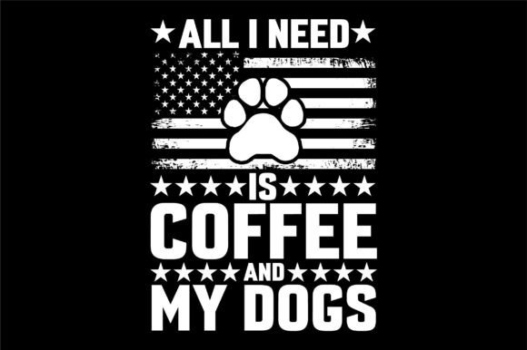 All I Need is Coffee and My Dogs Svg