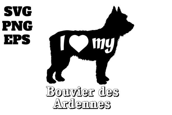 Bouvier Des Ardennes I Love My Dog